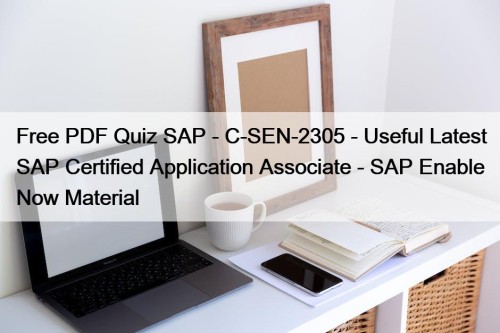 Free PDF Quiz SAP - C-SEN-2305 - Useful ...